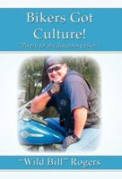Bikers Got Culture!: Poetry for the Discerning Biker. 1462662056 Book Cover