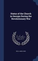 Status of the church in Georgia during the Revolutionary war 1376647796 Book Cover