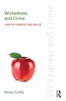 Wickedness and Crime: Laws of Homicide and Malice 1138915114 Book Cover