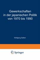 Gewerkschaften in Der Japanischen Politik Von 1970 Bis 1990 3531131540 Book Cover