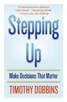Stepping Up: Make Decisions that Matter 0060823739 Book Cover