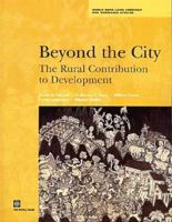 Beyond the City: The Rural Contribution to Development in Latin America and the Caribbean (Latin America and Caribbean Studies) (Latin America and Caribbean Studies) 0821360973 Book Cover