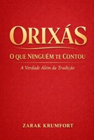 ORIXÁS: O Que Ninguém Te Contou. A Verdade Além da Tradição (Portuguese Edition) B0GKTCQ4WH Book Cover