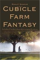 Cubicle Farm Fantasy: An Indian IT worker's dream about escaping the rat race 0595423043 Book Cover