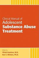 Clinical Manual of Adolescent Substance Abuse Treatment 1585623814 Book Cover