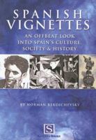 Spanish Vignettes: An Offbeat Look Into Spain's Culture, Society & History 8489954402 Book Cover