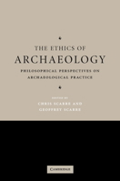 The Ethics of Archaeology. Philosophical Perspectives on Archaeological Practice 0521549426 Book Cover