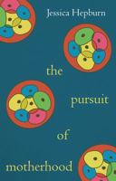 The Pursuit of Motherhood 1799730042 Book Cover