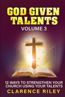 God Given Talents - Volume 3: 12 Ways to Strengthen Your Church Using Your Talents B0FDG5HS1N Book Cover