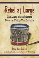 Rebel at Large: The Diary of Confederate Deserter Philip Van Buskirk 078644293X Book Cover