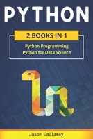 PYTHON: 2 Books in 1: Python Programming & Data Science. Master Data Analysis in Less than 7 Days and Discover the Secrets of Machine Learning with Step-by-Step Exercises B08FRKCL7G Book Cover