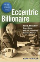 The Eccentric Billionaire: John D. Macarthur -- Empire Builder, Reluctant Philanthropist, Relentless Adversary 0814408893 Book Cover