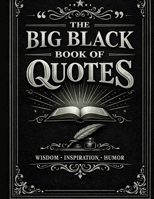 The Big Black Book of Quotes: Quotes for Every Mood B0GDP6H93Z Book Cover