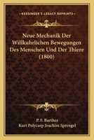 Neue Mechanik Der Willkuhrlichen Bewegungen Des Menschen Und Der Thiere (1800) 1167669703 Book Cover