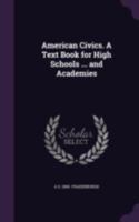 American Civics. a Text Book for High Schools ... and Academies 1341496686 Book Cover