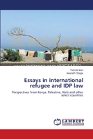 Essays in international refugee and IDP law: Perspectives from Kenya, Palestine, Haiti and other select countries 3659544450 Book Cover