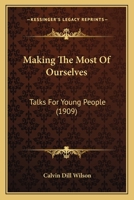 Making The Most Of Ourselves: Talks For Young People 1166993299 Book Cover