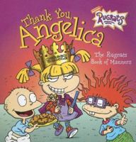Thank You, Angelica: The Rugrats Book of Manners (Rugrats (8x8)) 0439097282 Book Cover