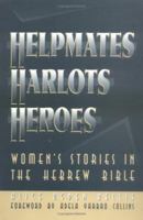 Helpmates, Harlots, and Heroes: Women's Stories in the Hebrew Bible 0664230288 Book Cover