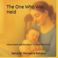 The One Who Was Held: Anchored in the Warmth of Attachment (Roots of Meaning) B0FKT8KNQK Book Cover