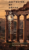 Destoryer of Empire: Poems 2020-2022 1736280384 Book Cover