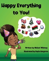 Happy Everything to You: A Celebration of Culture B0CPBWGG8B Book Cover