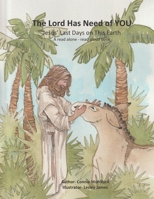The Lord Has Need of YOU: Jesus' Last Days on This Earth 1687536104 Book Cover