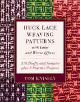 Huck Lace Weaving Patterns with Color and Weave Effects: 576 Drafts and Samples Plus 5 Practice Projects 081173725X Book Cover