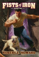 Fists of Iron Round Two (Reh Library Book) 1955446598 Book Cover