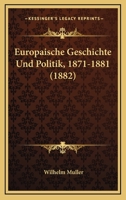 Europaische Geschichte Und Politik, 1871-1881 (1882) 1168441528 Book Cover