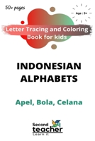 Letter Tracing and coloring book for kids - Indonesian Alphabets - Apel, Bola, Celana: The Learner's Dictionary of Today's Indonesian for beginners B08PM697JF Book Cover