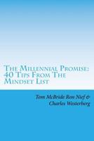 The Millennial Promise: 40 Tips From The Mindset List 1535397977 Book Cover