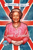 Female Force: Queen of England: Elizabeth II 1955686947 Book Cover