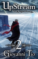 UpStream: The Knight Rising — Volume 2: Urban LitRPG Fantasy Adventure B0G4QJFSJ9 Book Cover