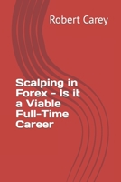 Scalping in Forex - Is it a Viable Full-Time Career B0CL9TX64T Book Cover