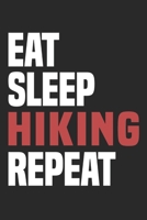 Eat Sleep Hiking Repeat: Funny Cool Hiker Journal Notebook Workbook Diary Planner - 6x9 - Blank Pages - Cute Gift For Hiking Fans, Enthusiasts, Hiking Lovers, Hikers 1705980252 Book Cover