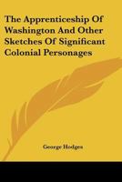 The Apprenticeship of Washington: And Other Sketches of Significant Colonial Personages 0548472734 Book Cover