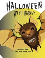 Halloween with Harvey Activity Book, Cut and Paste, Draw and Color: Not too spooky activities for children 6 to 8 with instructions (Halloween Activity Book) B08HTGL4HJ Book Cover