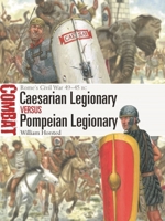 Caesarian Legionary Vs Pompeian Legionary: Rome's Civil War 49-45 BC 1472867041 Book Cover