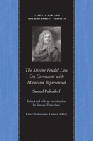The Divine Feudal Law: Or Covenants With Mankind, Represented (Natural Law and Enlightenment Classics) 0865973733 Book Cover