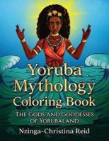 Yoruba Mythology Coloring Book: The Gods and Goddesses of Yorubaland 0692967028 Book Cover