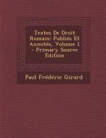 Textes De Droit Romain: Publiés Et Annotés, Volume 1 117476256X Book Cover