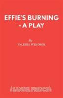 Effie's Burning (Acting Edition) 0573132364 Book Cover