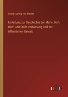 Einleitung zur Geschichte der Mark-, Hof-, Dorf- und Stadt-Verfassung und der öffentlichen Gewalt 3368026666 Book Cover