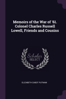 Memoirs of the War of '61. Colonel Charles Russell Lowell, Friends and Cousins 1378601149 Book Cover