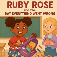 Ruby Rose and the Day Everything Went Wrong (Ruby Rose Books) B0F5W3ZLHX Book Cover