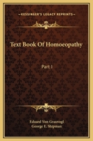Text Book Of Homoeopathy: Part I 1163132764 Book Cover