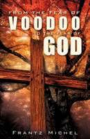 From the Fear of Voodoo to the Fear of God 160791493X Book Cover