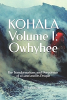 KOHALA Volume I: Owhyhee: The Transformations and Persistence of a Land and Its People B0F99RLQWK Book Cover