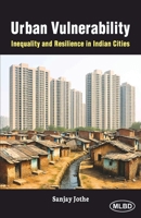Urban Vulnerability: Inequality and Resilience in Indian Cities B0GSX3S9YB Book Cover